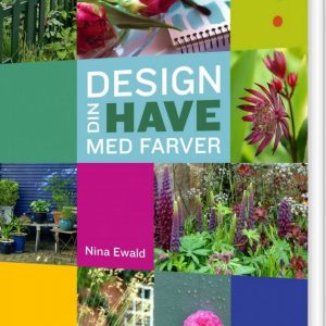 Design Din Have Med Farver - Nina Ewald - Bog