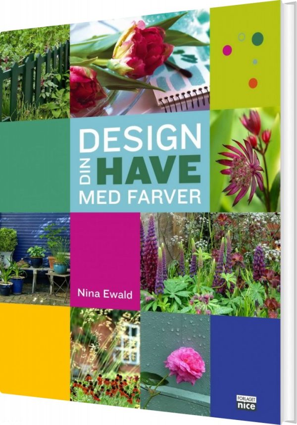 Design Din Have Med Farver - Nina Ewald - Bog